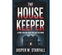THE HOUSEKEEPER: A Spine-Chilling Story You Can’t Put Down