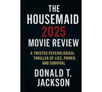 The Housemaid 2025 Movie Review: A Twisted Psychological Thriller of Lies, Power, and Survival