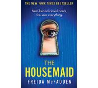 The housemaid: An absolutely addictive psychological thriller with a jaw-dropping twist (The housemaid series, 1)