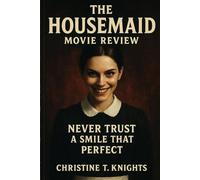 THE HOUSEMAID MOVIE REVIEW: NEVER TRUST A SMILE THAT PERFECT