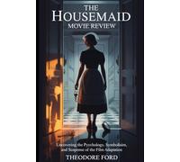 The Housemaid Movie Review: Uncovering the Psychology, Symbolism, and Suspense of the Film Adaptation