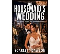 The Housemaid’s Wedding: A Dark Possessive Billionaire Secret Marriage Romance Novella (Betrayed Wives Series)