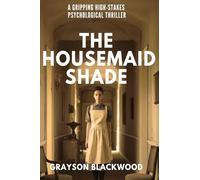 The Housemaid Shade: a Gripping High-Stakes Psychological Thriller (Housemaid's Secrets)