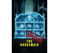 "The Housemaid" SPOILED: The Ultimate Spoiler-Filled Guide to Twists, Characters, Themes, and the Jaw-Dropping Ending Explained