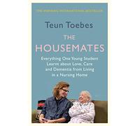 The Housemates: Everything One Young Student Learnt about Love, Care and Dementia from Living in a Nursing Home