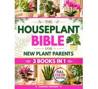 The Houseplant Bible for New Plant Parents: The Home-First Method to Stop Killing Your Indoor Plants and Build Your Green Home | Light Placement Rules, 7 No-Fail Watering Tips & Pest-Proof Secrets