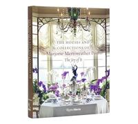 The Houses and Collections of Marjorie Merriweather Post: The Joy of It