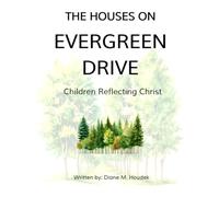 THE HOUSES ON EVERGREEN DRIVE: Children Reflecting Christ