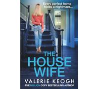 The Housewife: A jaw-dropping psychological thriller from #1, MILLION-COPY BESTSELLER Valerie Keogh