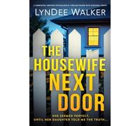 The Housewife Next Door: A completely gripping psychological thriller packed with shocking twists