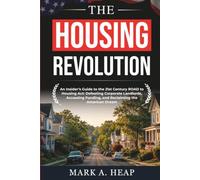 THE HOUSING REVOLUTION: An Insider's Guide to the 21st Century ROAD to Housing Act: Defeating Corporate Landlords, Accessing Funding, and Reclaiming ... Dream (Understanding America's New Laws)