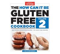 The How Can It Be Gluten Free Cookbook Volume 2: New Whole-Grain Flour Blend, 75+ Dairy-Free Recipes