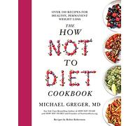 How Not to Diet Cookbook