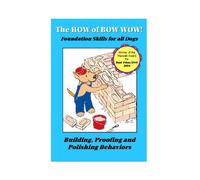 The How of Bow Wow: Foundation Skills for All Dogs
