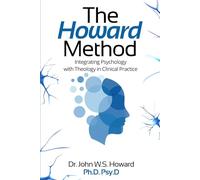 The Howard Method: Integrating Psychology with Theology in Clinical Practice