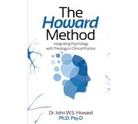 The Howard Method: Integrating Psychology with Theology in Clinical Practice