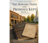 The Howard Twins and Promises Kept: A Truth That Was Buried (The Howard Twin Mysteries)
