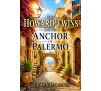 The Howard Twins and the Anchor of Palermo (The Howard Twin Mysteries)