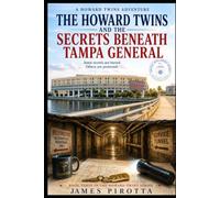 The Howard Twins and the Secret Beneath Tampa General: Some secrets are buried. Others are Protected.: 3 (The Howard Twin Mysteries)