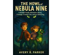 The Howl of Nebula Nine: What’s scarier than space cats who feed on fear? Being the kids chosen to stop them.: 2 (Alien Dog Adventures)