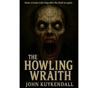 The Howling Wraith: “Some screams echo long after the dead are gone.”