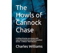 The Howls of Cannock Chase: A chilling Victorian-era mystery with supernatural elements and eerie woodland secrets - A Wilson-Hitch Mystery (Wilson-Hitch Mysteries: The First Thirty Three Cases)