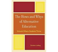 The Hows and Whys of Alternative Education: Schools Where Students Thrive by Darlene Leiding (2007-10-15)