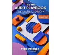 The HR Audit Playbook: A Step-by-Step Guide to Diagnosing, Fixing, and Future-Proofing Your People Function (The Playbook Series)