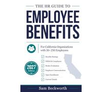 The HR Guide to Employee Benefits: For California Organizations with 50-250 Employees