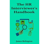 The HR Interviewer's Handbook: From Screening to Hiring Decisions