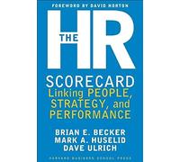 The HR Scorecard: Linking People, Strategy, and Performance