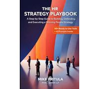 The HR Strategy Playbook: A Step-by-Step Guide to Building, Defending, and Executing a Winning People Strategy (The Playbook Series)