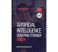 The HTA® AI Organizational Change Manager Practitioner Handbook: Driving Successful AI Transformation with the HTA® Framework (HTA® AI Organizational Change Management Expert Series)