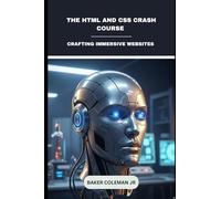 The HTML And CSS Crash Course: Crafting Immersive Websites