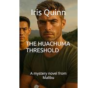 THE HUACHUMA THRESHOLD: A mystery novel from Malibu