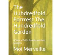 The Hubdredfold Forrrest The Hundredfold Garden: A Story of Faith, Growth, and Quiet Strength