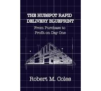 The HubSpot Rapid Delivery Blueprint: From Purchase to Profit on Day One (The Rapid Delivery Blueprint Series)