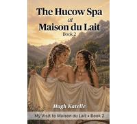 The Hucow Spa at Maison du Lait - Book 2: A Sensual Luxury Hucow Fantasy About Escape, Care, and Secret Desires (My Visit to Maison du Lait)