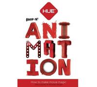 The HUE Book of Animation: Create Your Own Stop Motion Movies
