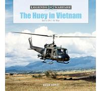 The Huey in Vietnam: Bell’s UH-1 at War: 45 (Legends of Warfare: Aviation, 45)