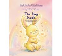 The Hug Inside: Feelings & Emotions Collection (Little Seeds of Mindfulness: Early Years (Ages 2-6))
