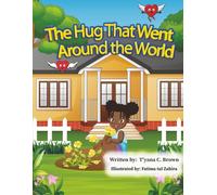 The Hug That Went Around The World: A story of love, friendship, and the power of kindness.