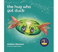 The Hug Who Got Stuck: Teaching children to access their heart and get free from sticky thoughts (3) (Conscious Stories)