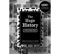 The Huge History Crossword Book: 1100+ Newspaper-Style Themed Questions Ranging From the Romans to the Civil Rights Movement and Everything Else In ... Test Your Knowledge & Spark Your Nostalgia)