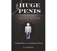 The Huge Penis Handbook: Finding Balance in an Unbalanced World