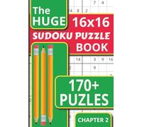 The Huge Sudoku Puzzle Book Chapter 2: Mind-Bending 16x16 Sudoku to Test Even the Smartest Solvers - 170+ Included! (The Huge Sudoku Series)