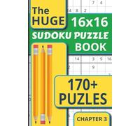 The Huge Sudoku Puzzle Book Chapter 3: Giant 16x16 Sudoku Puzzle Book with 170+ Puzzles and Full Solutions (The Huge Sudoku Series)