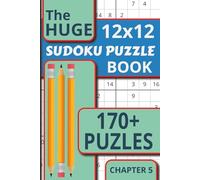 The Huge Sudoku Puzzle Book Chapter 5: 170+ 12x12 Sudoku Puzzles with Solutions for Serious Puzzle Lovers (The Huge Sudoku Series)