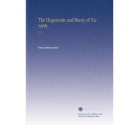 The Huguenots and Henry of Navarre,: V. 2