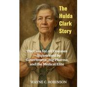The Hulda Clark Story: The Cure for All Diseases-Suppressed by Government, Big Pharma, and the Medical Elite: 14 (Enemies Within Us)